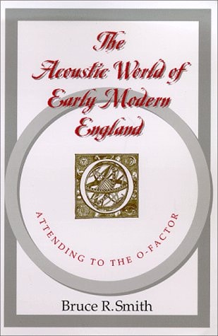 The Acoustic World of Early Modern England Attending to the O-Factor