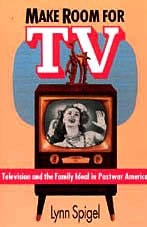 Make Room for TV Television and the Family Ideal in Postwar America