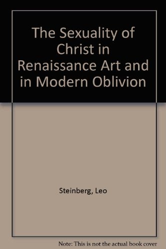 The Sexuality of Christ in Renaissance Art and in Modern Oblivion