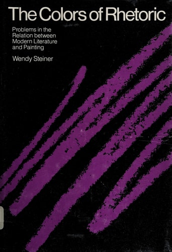 The Colors of Rhetoric Problems in the Relation Between Modern Literature and Painting