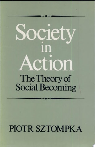 Society in Action The Theory of Social Becoming