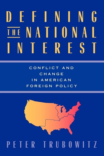 Defining the National Interest Conflict and Change in American Foreign Policy