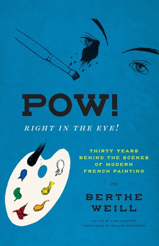 Pow! Right in the Eye! Thirty Years Behind the Scenes of Modern French Painting
