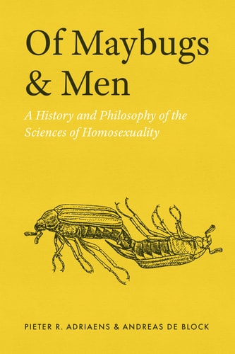 Of Maybugs and Men A History and Philosophy of the Sciences of Homosexuality