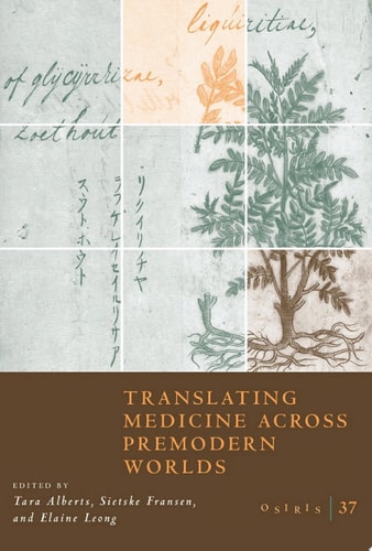 Osiris, Volume 37 Translating Medicine across Premodern Worlds