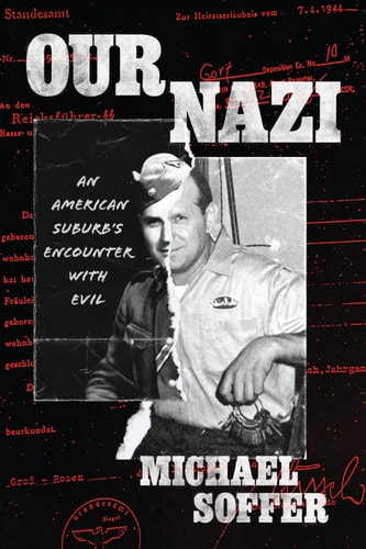 Our Nazi An American Suburb’s Encounter with Evil