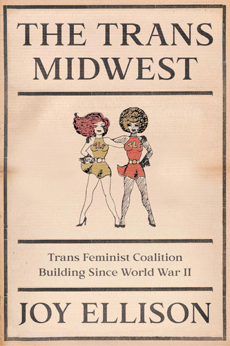 The Trans Midwest: Trans Feminist Coalition Building Since World War II