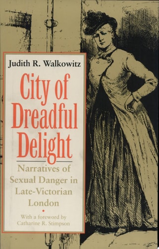 City of Dreadful Delight Narratives of Sexual Danger in Late-Victorian London
