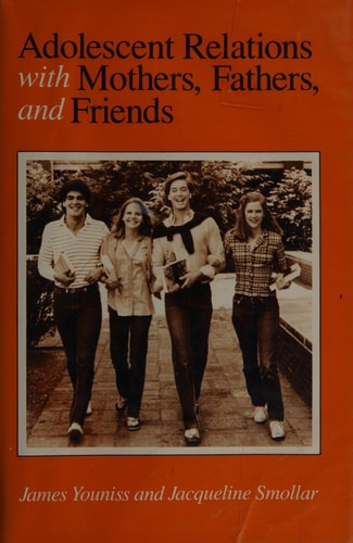 Adolescent Relations with Mothers, Fathers, and Friends
