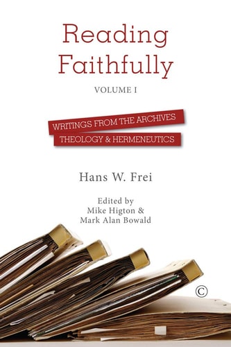 Reading Faithfully - Volume One Writings from the Archives: Theology and Hermeneutics