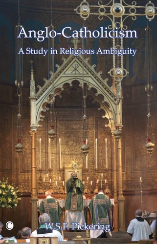 Anglo-Catholicism A Study in Religious Ambiguity