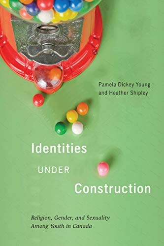 Identities Under Construction Religion, Gender, and Sexuality Among Youth in Canada