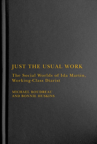 Just the Usual Work The Social Worlds of Ida Martin, Working-class Diarist