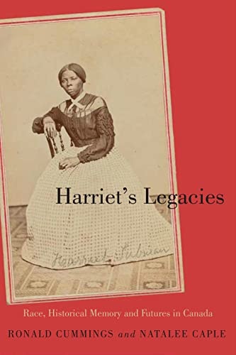 Harriet's Legacies Race, Historical Memory, and Futures in Canada