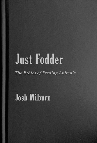 Just Fodder The Ethics of Feeding Animals