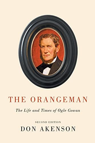 The Orangeman The Life and Times of Ogle Gowan