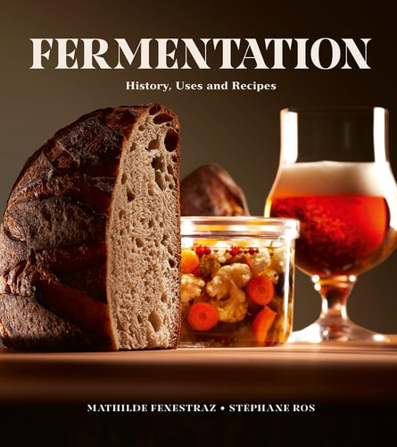 Fermentation History, Uses and Recipes