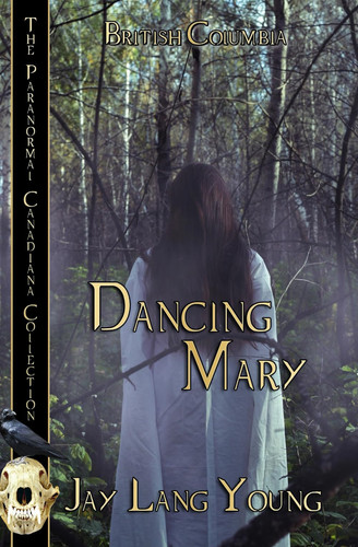 Dancing Mary (The Paranormal Canadiana Collection)