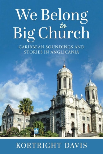 We Belong To Big Church Caribbean Soundings and Stories in Anglicania