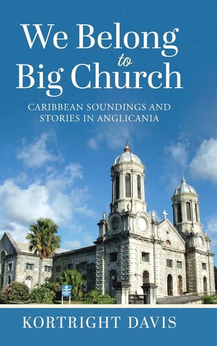 We Belong To Big Church Caribbean Soundings and Stories in Anglicania
