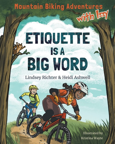 Mountain Biking Adventures With Izzy Etiquette is a Big Word