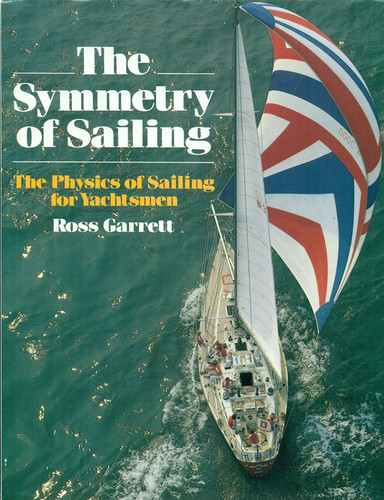 The Symmetry of Sailing: The Physics of Sailing for Yachtsmen
