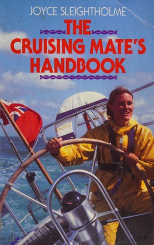 The Cruising Mate's Handbook A Guide to Good Crewing