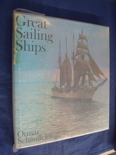 Great Sailing Ships An Illustrated Encyclopaedia of 150 Existing Barks, Barkentines, Brigs, Brigantines, Frigates, Schooners and Other Large Sailing Vessels Built Since 1628