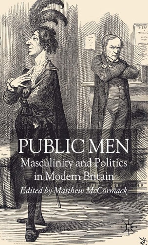 Public Men Masculinity and Politics in Modern Britain