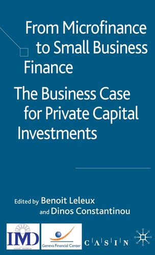 From Microfinance to Small Business Finance The Business Case for Private Capital Investments