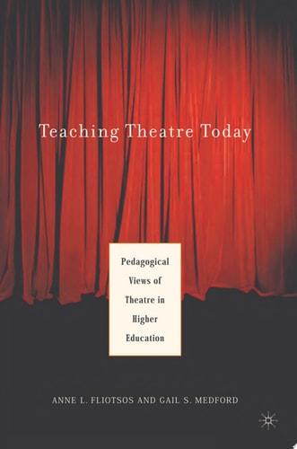 Teaching Theatre Today: Pedagogical Views of Theatre in Higher Education