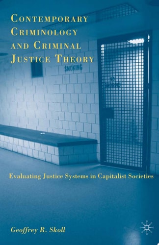 Contemporary Criminology and Criminal Justice Theory