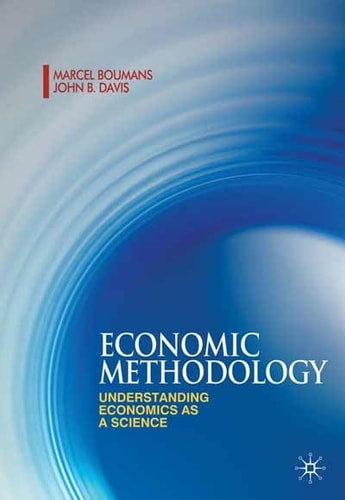 Economic Methodology Understanding Economics as a Science