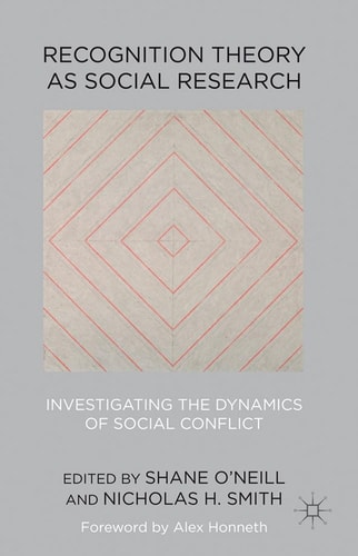Recognition Theory as Social Research Investigating the Dynamics of Social Conflict