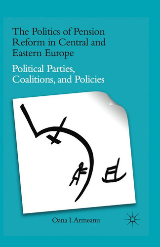 The Politics of Pension Reform in Central and Eastern Europe