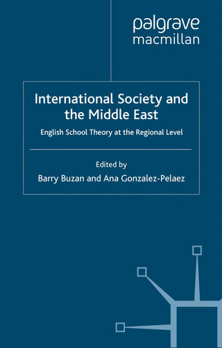International Society and the Middle East: English School Theory at the Regional Level (Palgrave Studies in International Relations)