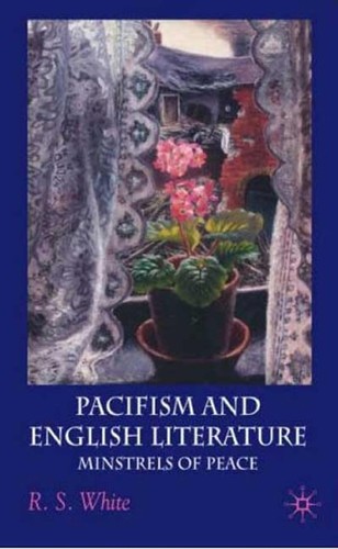 Pacifism and English literature: minstrels of peace