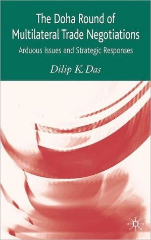 Doha Round Of Multilateral Trade Negotiations: Arduous Issues And Strategic Responses