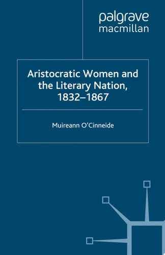 Aristocratic Women and the Literary Nation, 1832-1867
