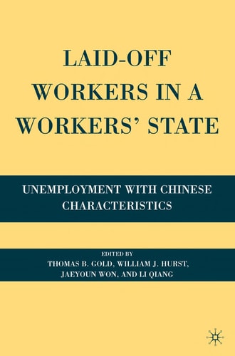 Laid-Off Workers in a Workers’ State Unemployment with Chinese Characteristics