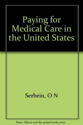 Serbein Paying for Medical Care in the Us (cloth)