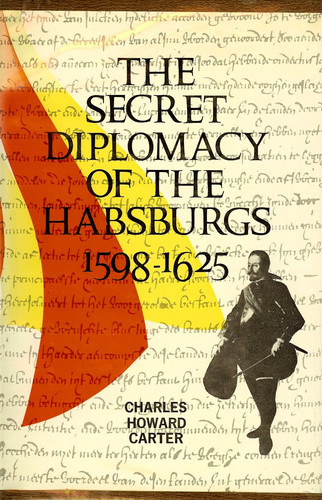 Carter Secret Diplomacy of the Habsburgs (cloth)