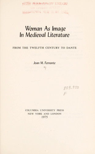 Woman as image in medieval literature, from the twelfth century to Dante