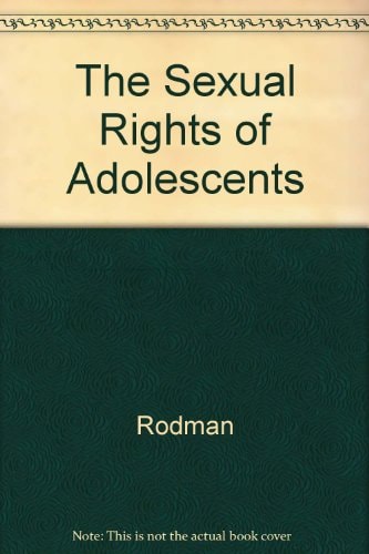 The Sexual Rights of Adolescents Competence, Vulnerability, and Parental Control