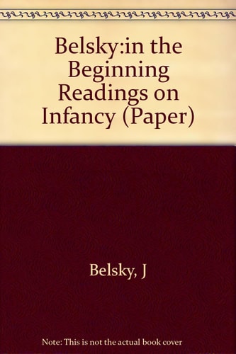 In the Beginning Readings on Infancy