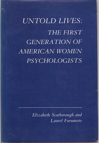 Untold lives: the first generation of American women psychologists