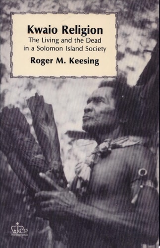 Kwaio Religion The Living and the Dead in a Solomon Island Society