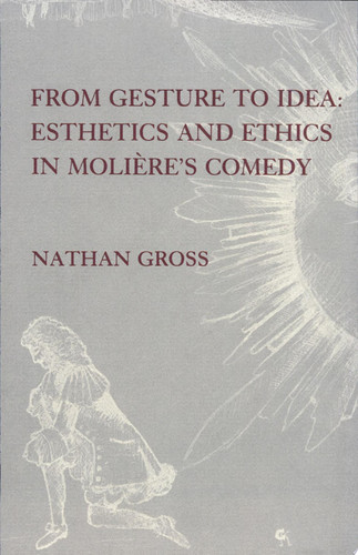 From Gesture to Idea--esthetics and Ethics in Molire's Comedy