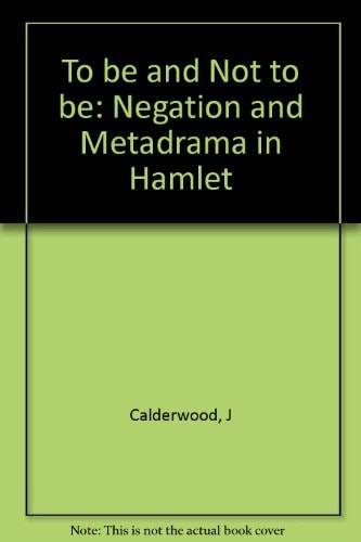 To be and Not to be Negation and Metadrama in Hamlet