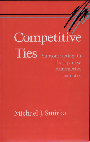 Competitive Ties Subcontracting in the Japanese Automotive Industry